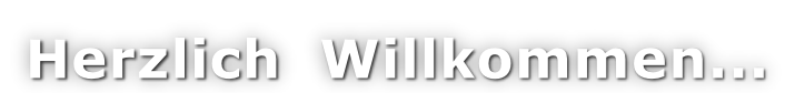Herzlich  Willkommen...